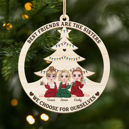 "Best Friends Are The Sisters We Choose" Personalized Wooden Ornament - Christmas Gift for Besties