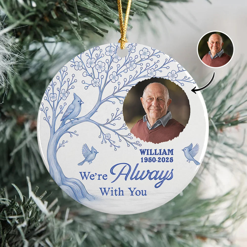 "We're Always With You" Personalized Photo Ceramic Ornament - Custom Remembrance Christmas Keepsake for Family