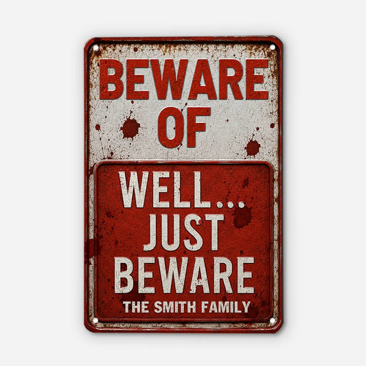 Beware Of Well Just Beware Custom Metal Sign - Funny Personalized Halloween Gift Decor