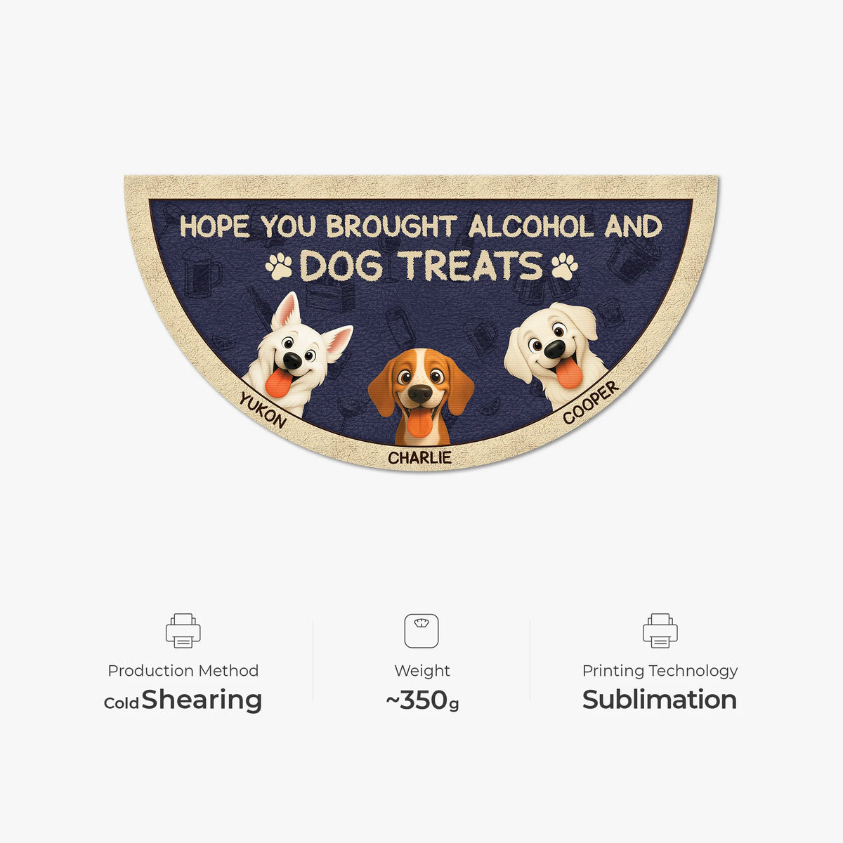 Hope You Brought Alcohol and Dog Treats - Personalized Doormat for Dog Lovers