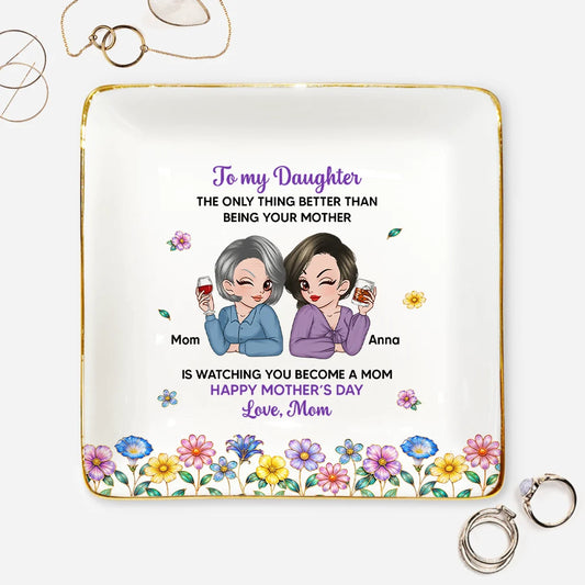 To My Daughter Watching You Become A Mom - Personalized Jewelry Dish Keepsake