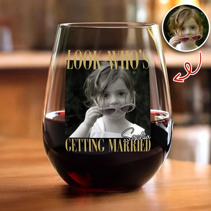 "Look Who's Getting Married" Personalized Photo Wine Glass - Custom Bachelorette Gift