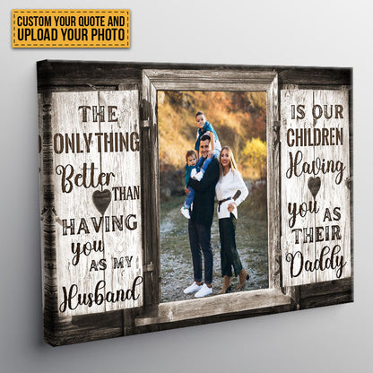 "The Only Thing Better" Personalized Canvas / Poster - Custom Wall Art Gift for Husband & Dad