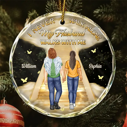 I Never Walk Alone My Husband Walks With Me - Personalized Glass Ornament Memorial Gift for Wife
