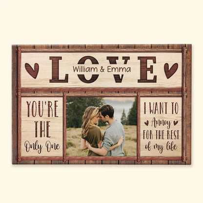 You're The Only One I Want To Annoy Personalized Canvas / Poster - Custom Couple Photo Wall Art Gift