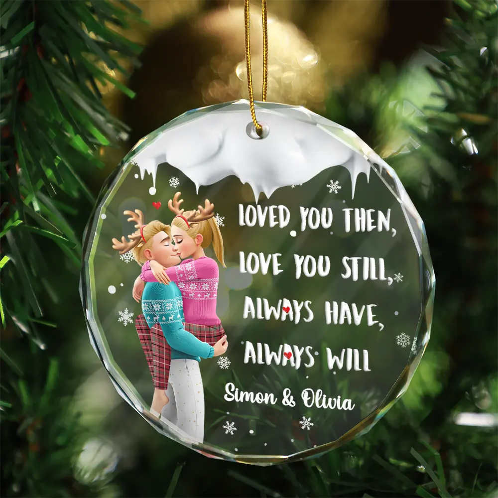 Gift For Couples,Gift For Husband,Gift For Wife,Gift For Boyfriend,Gift For Girlfriend,Christmas,Happy - Loved You Then Love You Still 3D Couple - Personalized Circle Glass Ornament