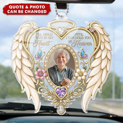 I'll Hold You In My Heart Personalized Photo Acrylic Car Ornament - Custom Memorial Angel Wings Bereavement Gift