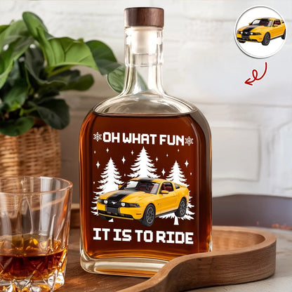 Oh What Fun It Is To Ride Custom Car Photo Whiskey Bottle - Personalized Christmas Gift for Dad