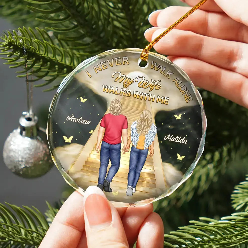 I Never Walk Alone My Husband Walks With Me - Personalized Glass Ornament Memorial Gift for Wife