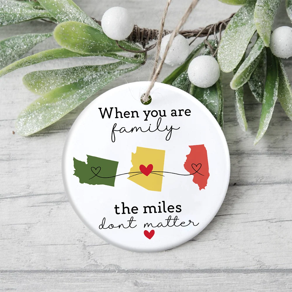 When You Are Family The Miles Don’t Matter - Personalized State Ceramic Ornament Gift