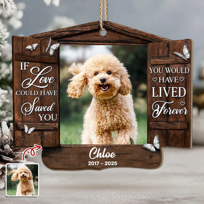 If Love Could Have Saved You Personalized Wooden Ornament - Custom Dog Memorial Keepsake