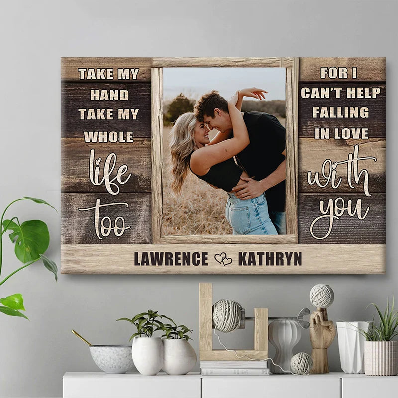 "Take My Hand Take My Whole Life Too" Personalized Canvas / Poster - Custom Couple Photo Wall Art Anniversary Gift
