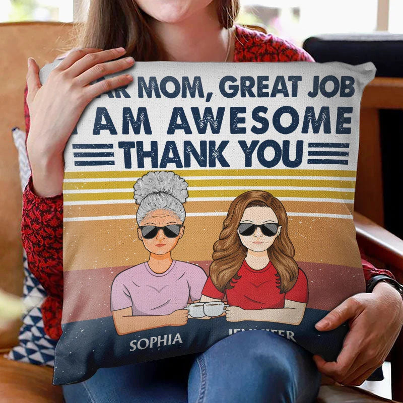 Dear Mom Great Job I'm Awesome Thank You - Personalized Custom Mom Pillow