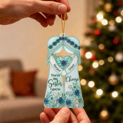 You're The Sister I Got To Choose - Personalized Ornament for Bestie & Soul Sister