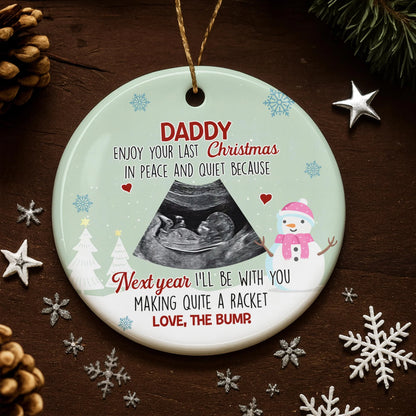 "Daddy Enjoy Your Last Christmas In Peace" Custom Ceramic Ornament - Pregnancy Announcement Keepsake Gift for Dad