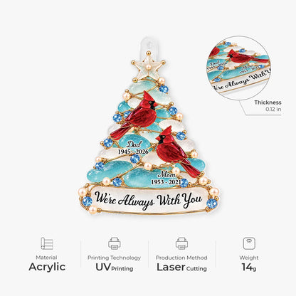 "We're Always With You" Custom Memorial Acrylic Ornament - Personalized Cardinal Remembrance Keepsake Gift