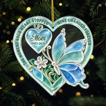 The Moment Your Heart Stopped - Personalized Memorial Acrylic Ornament for Mom Keepsake