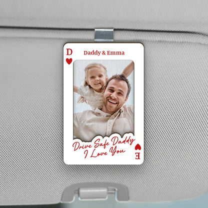 Drive Safe Daddy I Love You Custom Photo Car Visor Clip - Personalized Gift for Dad