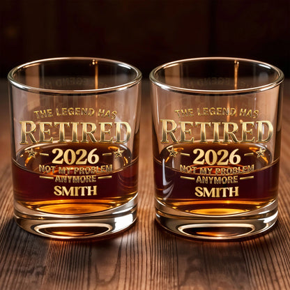 Personalized retirement whiskey glass with gold text reading The Legend Has Retired Not My Problem Anymore for dad image 7