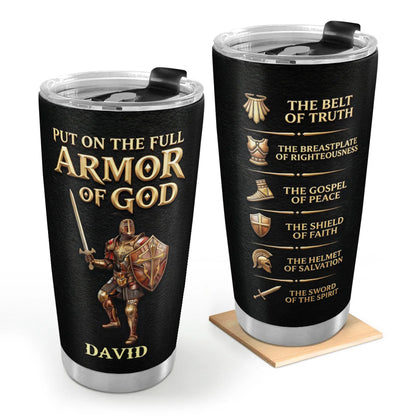 Put On The Full Armor Of God Personalized Tumbler - Christian Men Ephesians 6 Travel Mug