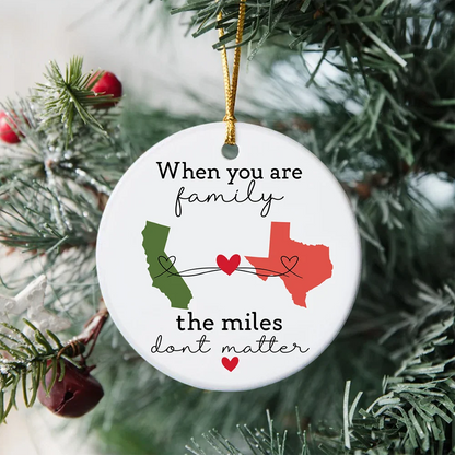 When You Are Family The Miles Don’t Matter - Personalized State Ceramic Ornament Gift