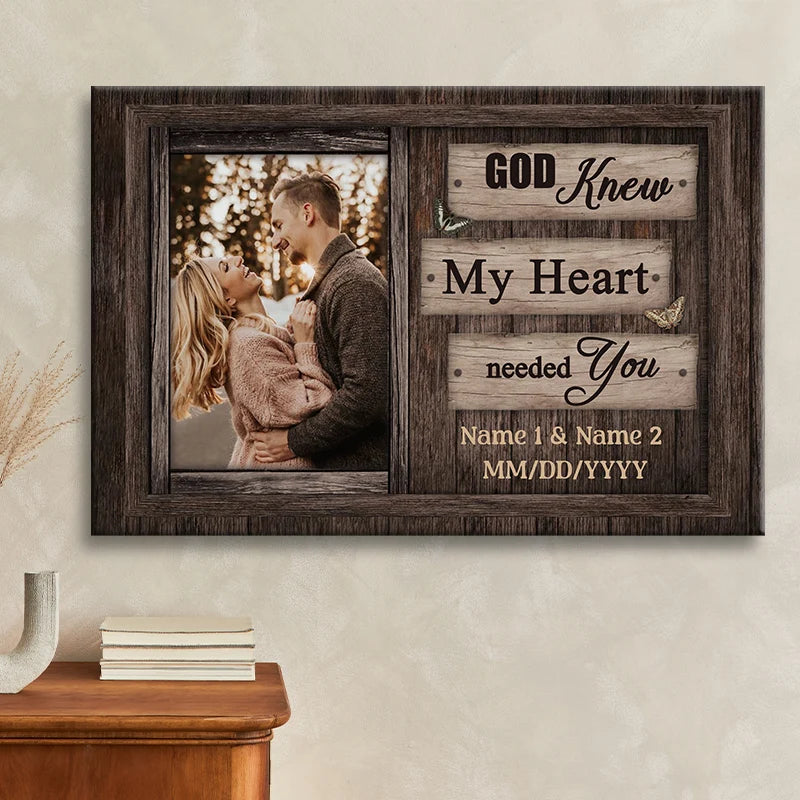 "God Knew My Heart Needed You" Personalized Photo Canvas / Poster - Custom Wall Art Gift for Husband Wife Couple