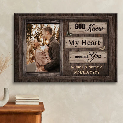 "God Knew My Heart Needed You" Personalized Photo Canvas / Poster - Custom Wall Art Gift for Husband Wife Couple