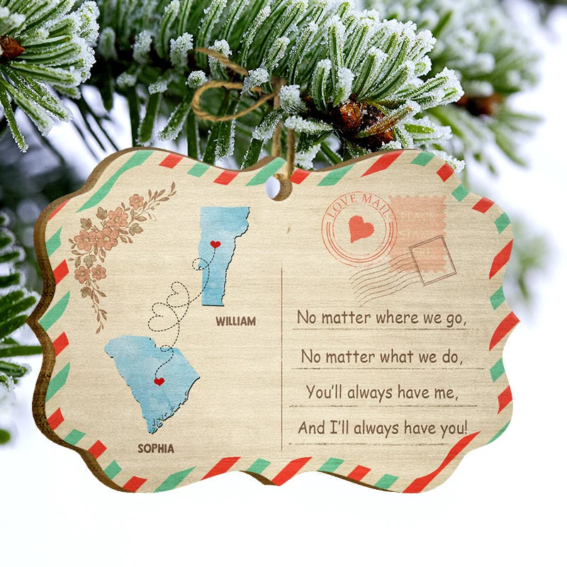 You Always Have Me - Personalized Long Distance Relationship Wooden Ornament
