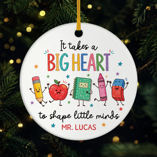 It Takes a Big Heart to Shape Little Minds - Personalized Ceramic Ornament for Teacher