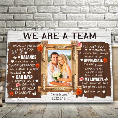 "We Are A Team Whatever You Lack I Got You" Personalized Couples Photo Canvas / Poster - Custom Anniversary Wedding Gift