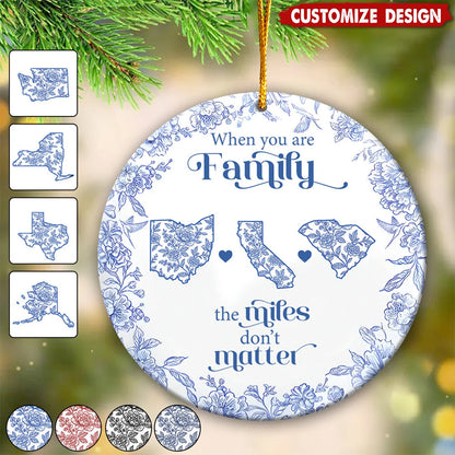 "When You Are Family The Miles Don't Matter" Personalized Ceramic Ornament - Custom Long Distance Family Christmas Gift