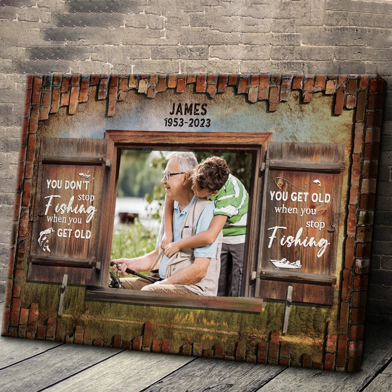 You Get Old When You Stop Fishing - Personalized Grandpa Canvas / Poster Photo Gift