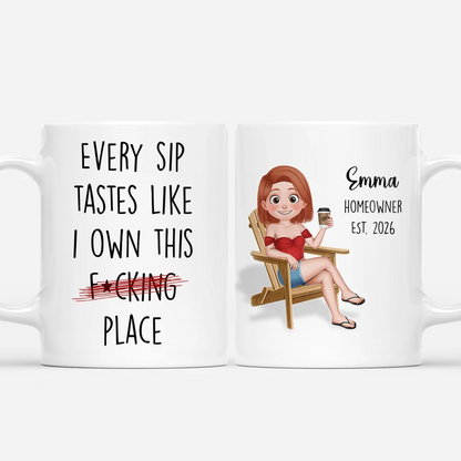 "Every Sip Tastes Like I Own This Place" Personalized Mug - Funny New Homeowner Gift