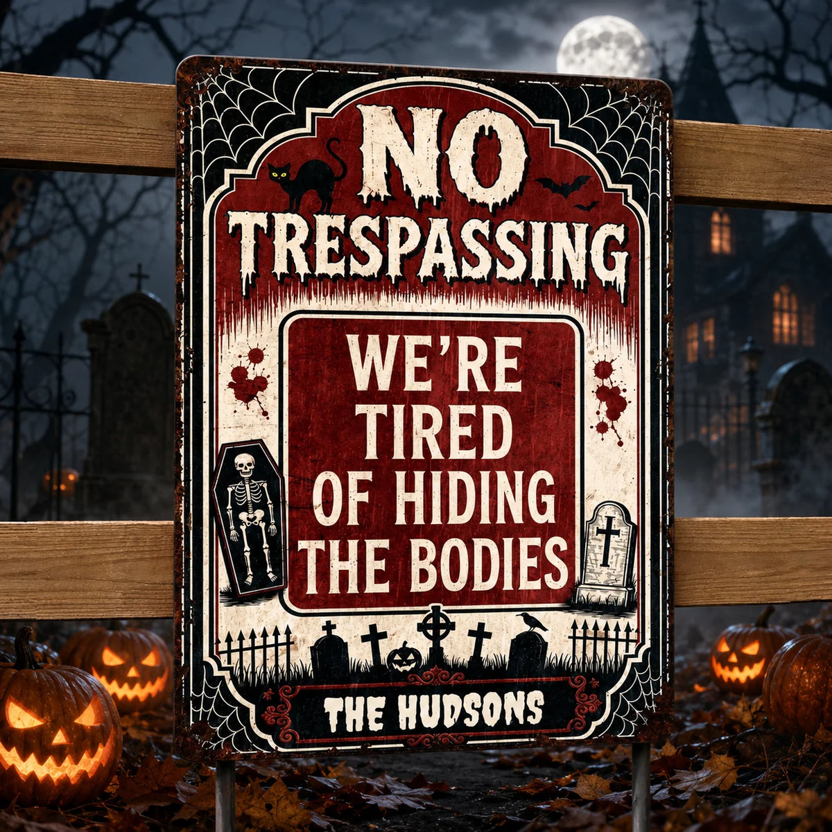 "We're Tired of Hiding the Bodies" Custom Halloween Metal Sign - Personalized Family Name Spooky Decor