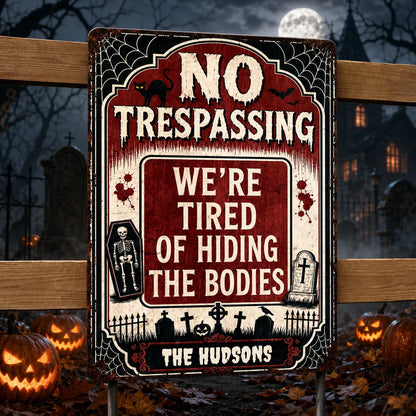 "We're Tired of Hiding the Bodies" Custom Halloween Metal Sign - Personalized Family Name Spooky Decor