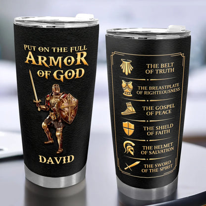 Put On The Full Armor Of God Personalized Tumbler - Christian Men Ephesians 6 Travel Mug