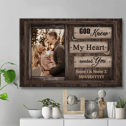 "God Knew My Heart Needed You" Personalized Photo Canvas / Poster - Custom Wall Art Gift for Husband Wife Couple