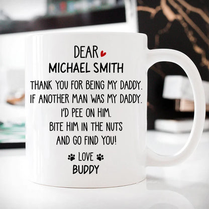 Thank You For Being My Daddy Personalized Dog Dad Mug - Funny Custom Ceramic Coffee Cup from Dog