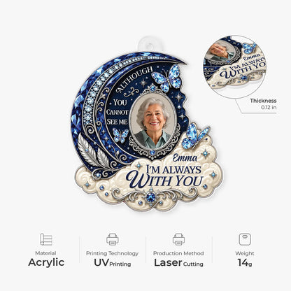 I'm Always With You Personalized Memorial Photo Acrylic Ornament - Loss of Loved One Keepsake