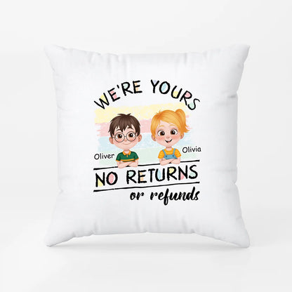 "We're Yours No Returns or Refunds" Personalized Pillow - Custom Kids Names Gift for Mom & Dad
