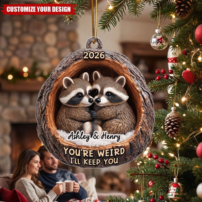 You're Weird I'll Keep You - Personalized Raccoon Couple Acrylic Ornament