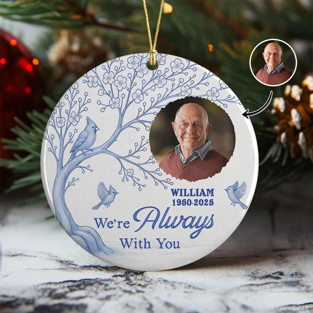 "We're Always With You" Personalized Photo Ceramic Ornament - Custom Remembrance Christmas Keepsake for Family
