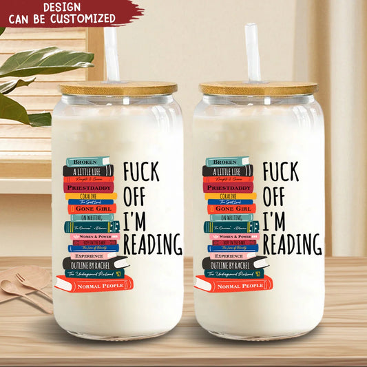 F Off I'm Reading Personalized Book Lover Glass Can - Custom Gift for Bookworm Friends