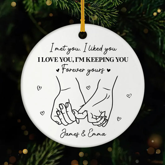 "I Met You I Liked You" Personalized Ceramic Ornament - Custom Keepsake for Couples