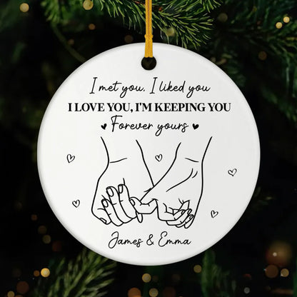 "I Met You I Liked You" Personalized Ceramic Ornament - Custom Keepsake for Couples