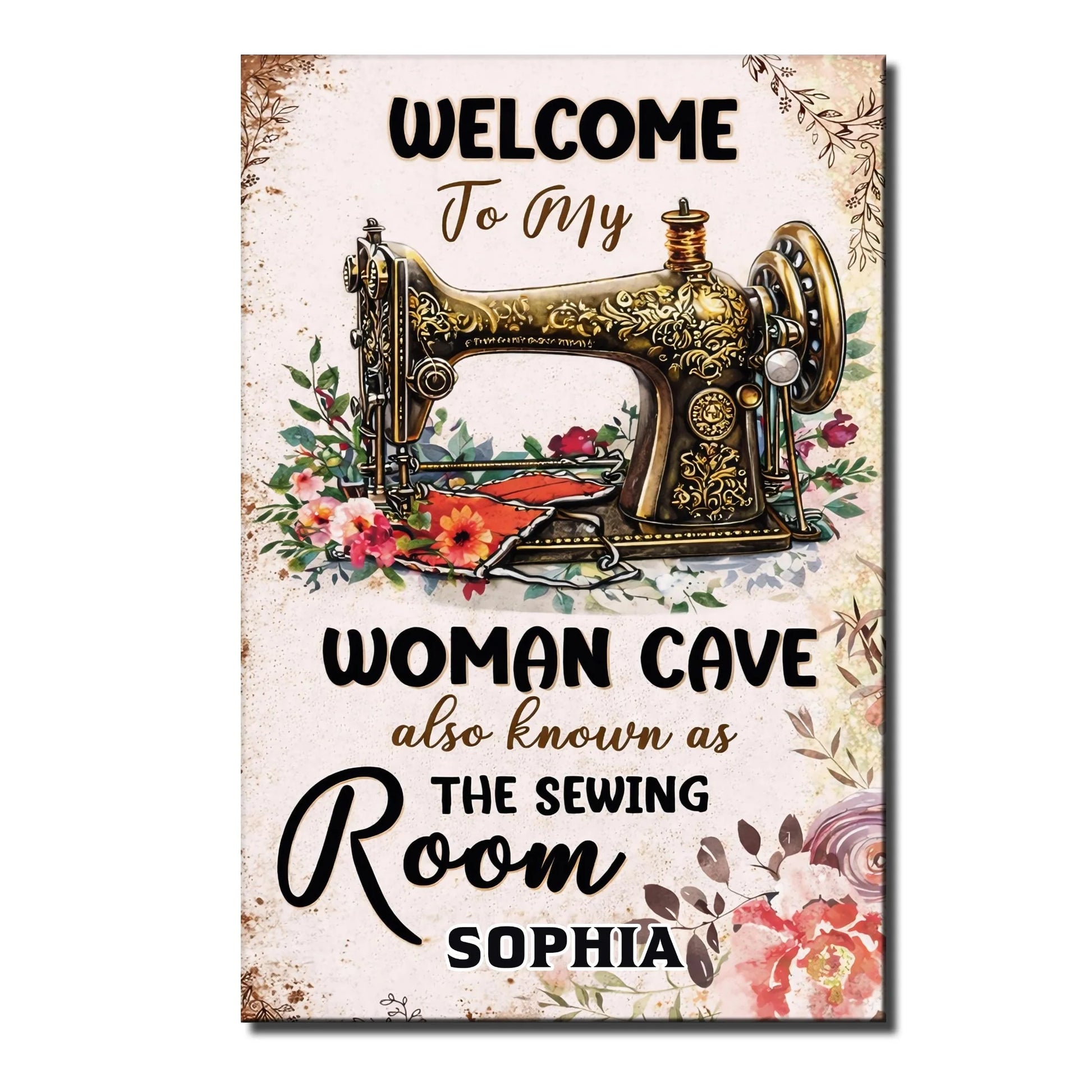 Welcome To My Woman Cave Also Known As The Sewing Room Floral Machine
