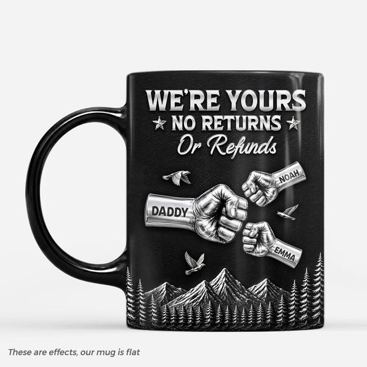 "We're Yours No Returns Or Refunds" Fist Bump Mug - Personalized Gift for Dad & Grandpa