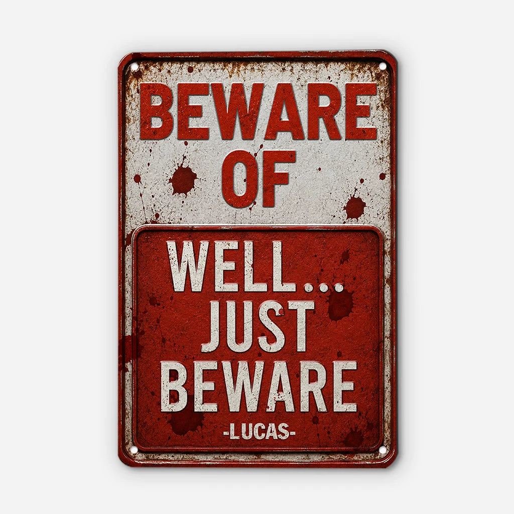 Beware Of Well Just Beware Custom Metal Sign - Funny Personalized Halloween Gift Decor