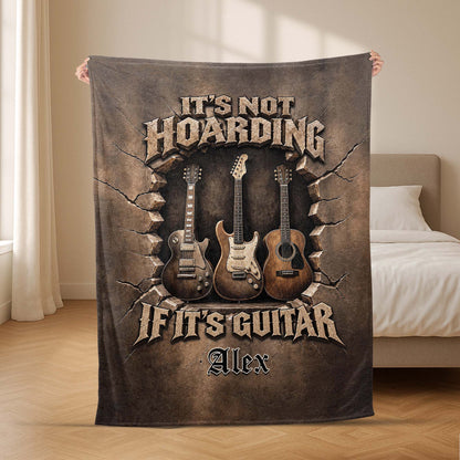 It's Not Hoarding If It's Guitar - Personalized Blanket for Guitarist Music Lovers