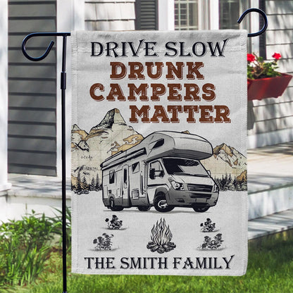 Drive Slow Drunk Campers Matter - Personalized Camping Garden Flag for RV & Outdoor Decor